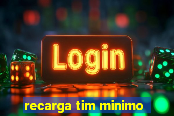 recarga tim minimo